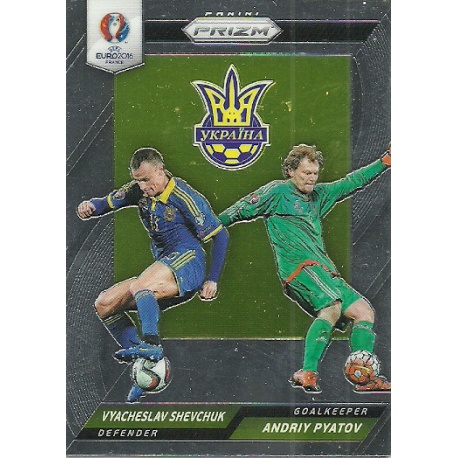 Vyacheslav Shevchuk - Andriy Pyatov Ukraine Country Combinations Duals CCD-54 Prizm Uefa Euro 2016 France